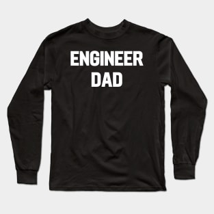 Engineer dad Long Sleeve T-Shirt